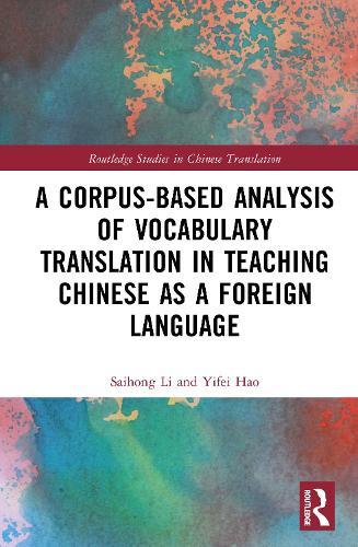 A Corpus-based Analysis of Vocabulary Translation in Teaching Chinese as a Foreign Language  by Saihong Li at Abbey's Bookshop, 