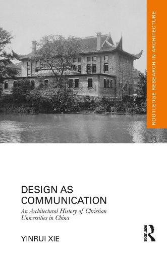 Design as Communication: An Architectural History of Christian Universities in China  by Yinrui Xie at Abbey's Bookshop, 