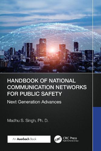 Handbook of National Communication Networks for Public Safety Next-Generation Advances: Next-Generation Advances  by Madhu S. Singh, Ph.D. at Abbey's Bookshop, 