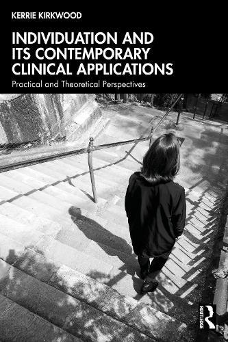 Individuation and its Contemporary Clinical Applications: Practical and Theoretical Perspectives  by Kerrie Kirkwood at Abbey's Bookshop, 