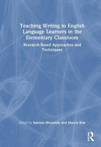 Teaching Writing to English Language Learners in the Elementary Classroom: Research-Based Approaches and Techniques  by Subrata Bhowmik at Abbey's Bookshop, 