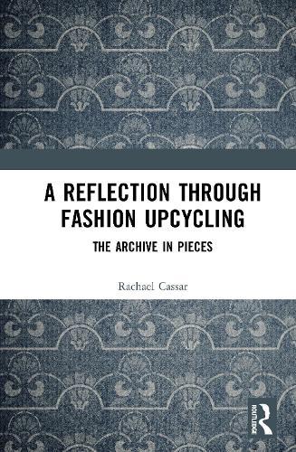 A Reflection Through Fashion Upcycling: The Archive in Pieces  by Rachael Cassar at Abbey's Bookshop, 