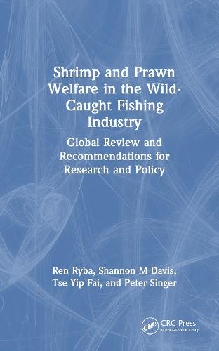 Shrimp and Prawn Welfare in the Wild-Caught Fishing Industry: Global Review and Recommendations for Research and Policy  by Ren Ryba (AnimalAsk) at Abbey's Bookshop, 