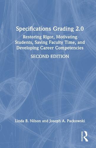 Specifications Grading 2.0: Restoring Rigor, Motivating Students, Saving Faculty Time, and Developing Career Competencies  by Linda B. Nilson at Abbey's Bookshop, 