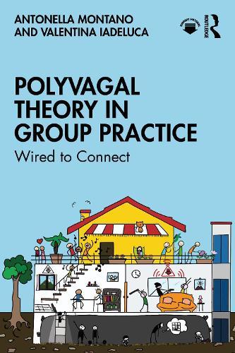 Polyvagal Theory in Group Practice: Wired to Connect  by Antonella Montano (A.T. Beck Institute, Rome, Italy) at Abbey's Bookshop, 