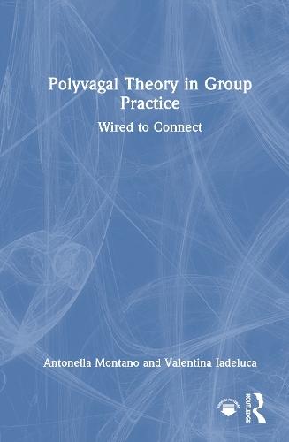 Polyvagal Theory in Group Practice: Wired to Connect  by Antonella Montano (A.T. Beck Institute, Rome, Italy) at Abbey's Bookshop, 