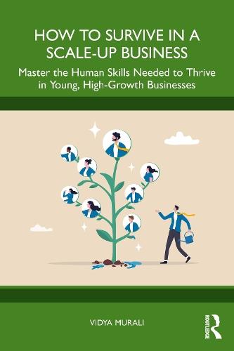 How to Survive in a Scale-Up Business: Master the Human Skills Needed to Thrive in Young, High-Growth Businesses  by Vidya Murali at Abbey's Bookshop, 