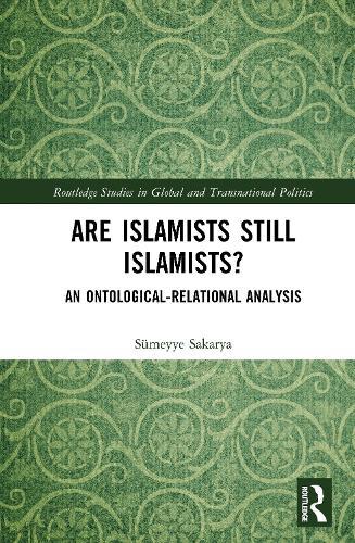 Are Islamists Still Islamists?: An Ontological-Relational Analysis  by Sümeyye Sakarya at Abbey's Bookshop, 