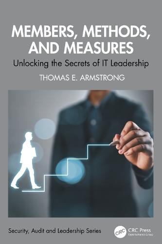 Members, Methods, and Measures: Unlocking the Secrets of IT Leadership