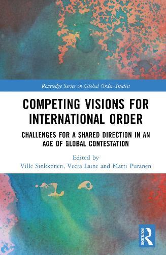Competing Visions for International Order: Challenges for a Shared Direction in an Age of Global Contestation  by Ville Sinkkonen (FIIA, Finland) at Abbey's Bookshop, 