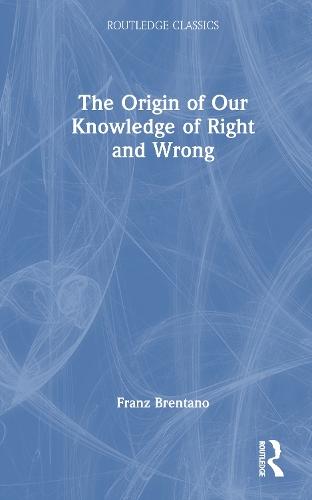 The Origin of Our Knowledge of Right and Wrong  by Franz Brentano at Abbey's Bookshop, 