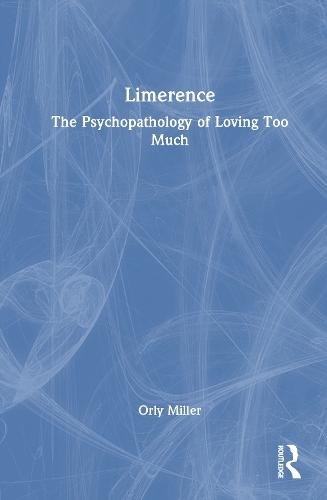 Limerence: The Psychopathology of Loving Too Much  by Orly Miller at Abbey's Bookshop, 