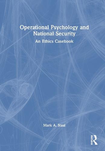 Operational Psychology and National Security: An Ethics Casebook  by Mark A. Staal at Abbey's Bookshop, 