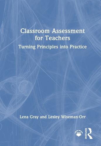 Classroom Assessment for Teachers: Turning Principles into Practice  by Lena Gray at Abbey's Bookshop, 