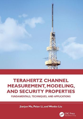 Terahertz Channel Measurement, Modeling, and Security Properties: Fundamentals, Techniques, and Applications  by Jianjun Ma at Abbey's Bookshop, 