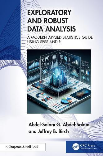 Exploratory and Robust Data Analysis: A Modern Applied Statistics Guide Using SPSS and R  by Abdel-Salam G. Abdel-Salam (Qatar University, Qatar) at Abbey's Bookshop, 
