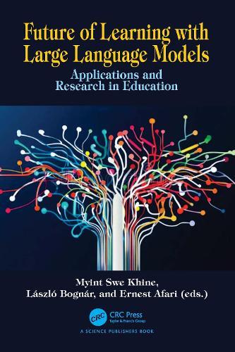 Future of Learning with Large Language Models: Applications and Research in Education  by Myint Swe Khine at Abbey's Bookshop, 