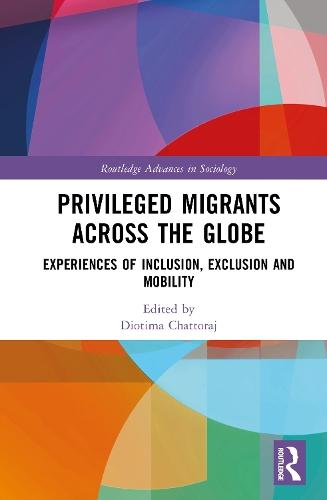 Privileged Migrants Across the Globe: Experiences of Inclusion, Exclusion and Mobility  by Diotima Chattoraj (James Cook University, Singapore) at Abbey's Bookshop, 