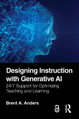 Designing Instruction with Generative AI: 24/7 Support for Optimizing Teaching and Learning  by Brent A. Anders at Abbey's Bookshop, 