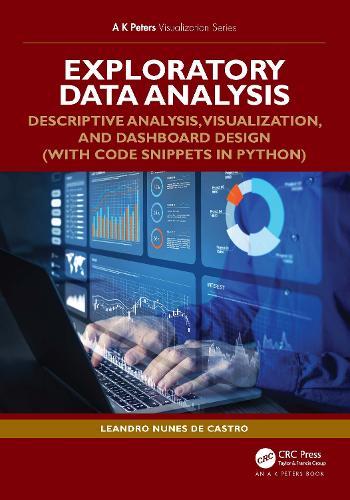 Exploratory Data Analysis: Descriptive Analysis, Visualization, and Dashboard Design (with Code Snippets in Python)  by Leandro Nunes de Castro at Abbey's Bookshop, 