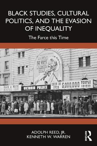 Black Studies, Cultural Politics, and the Evasion of Inequality: The Farce this Time  by Adolph Reed, Jr. at Abbey's Bookshop, 
