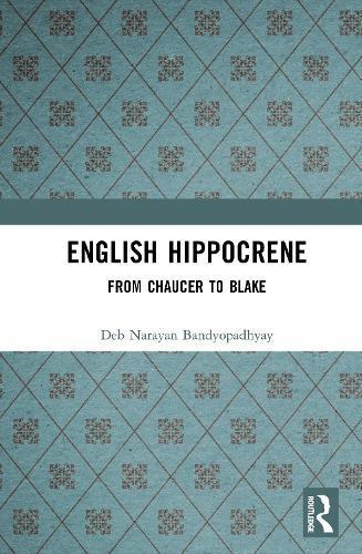 English Hippocrene: From Chaucer to Blake  by Deb Narayan Bandyopadhyay at Abbey's Bookshop, 
