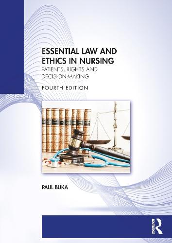 Essential Law and Ethics in Nursing: Patients, Rights and Decision-Making  by Paul Buka (University of Essex, Southend Campus) at Abbey's Bookshop, 