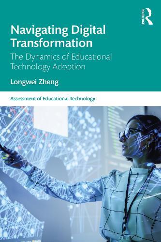 Navigating Digital Transformation: The Dynamics of Educational Technology Adoption  by Longwei Zheng at Abbey's Bookshop, 