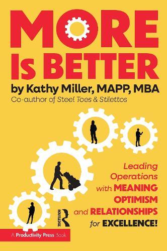 MORE Is Better: Leading Operations with Meaning, Optimism, and Relationships for Excellence  by Kathy Miller at Abbey's Bookshop, 