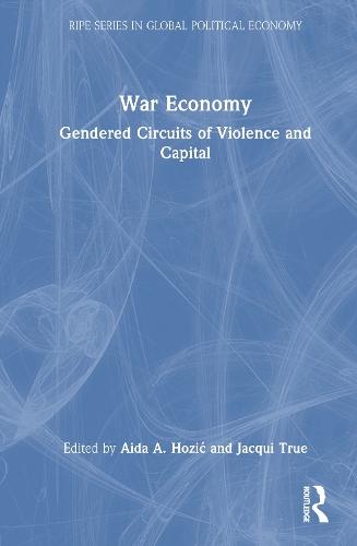 War Economy: Gendered Circuits of Violence and Capital  by Aida A Hozić at Abbey's Bookshop, 
