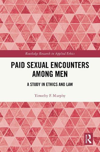 Paid Sexual Encounters among Men: A Study in Ethics and Law  by Timothy F. Murphy (University of Illinois College of Medicine, USA) at Abbey's Bookshop, 