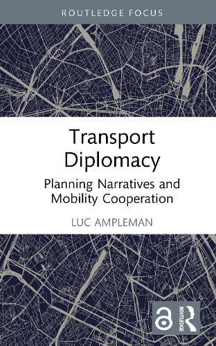 Transport Diplomacy: Planning Narratives and Mobility Cooperation  by Luc Ampleman at Abbey's Bookshop, 