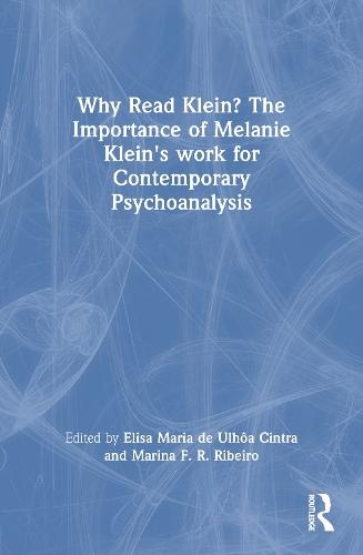 Why Read Klein? The Importance of Melanie Klein's work for Contemporary Psychoanalysis  by Elisa Maria de Ulhôa Cintra at Abbey's Bookshop, 
