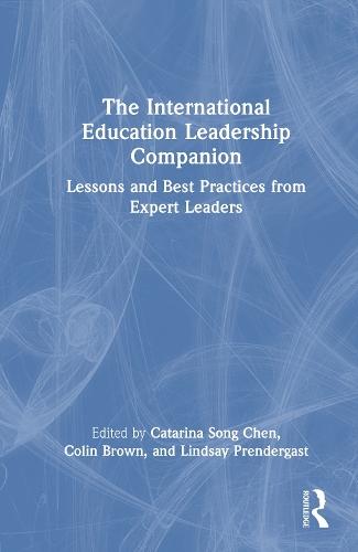 The International Education Leadership Companion: Lessons and Best Practices from Expert Leaders  by Catarina Song Chen at Abbey's Bookshop, 