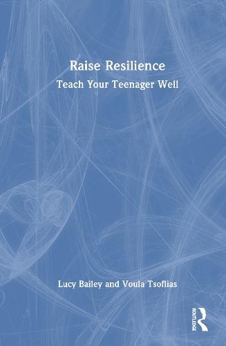 Raise Resilience: Teach Your Teenager Well  by Lucy Bailey at Abbey's Bookshop, 
