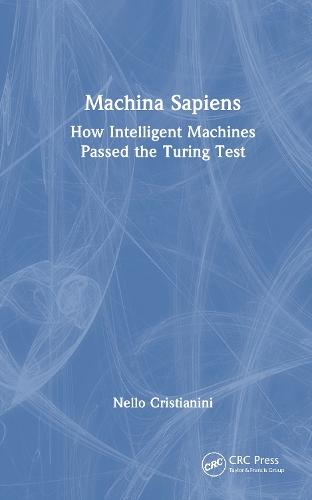 Machina Sapiens: How Intelligent Machines Passed the Turing Test  by Nello Cristianini at Abbey's Bookshop, 