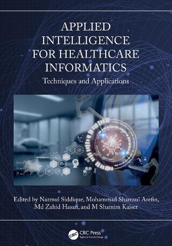 Applied Intelligence for Healthcare Informatics: Techniques and Applications  by Nazmul Siddique (University of Ulster, Magee, UK) at Abbey's Bookshop, 