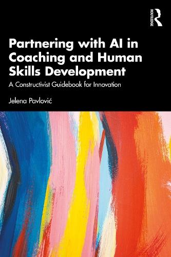 Partnering with AI in Coaching and Human Skills Development: A Constructivist Guidebook for Innovation  by Jelena Pavlović at Abbey's Bookshop, 