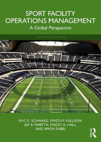 Sport Facility Operations Management: A Global Perspective  by Eric C. Schwarz (Victoria University, Australia) at Abbey's Bookshop, 