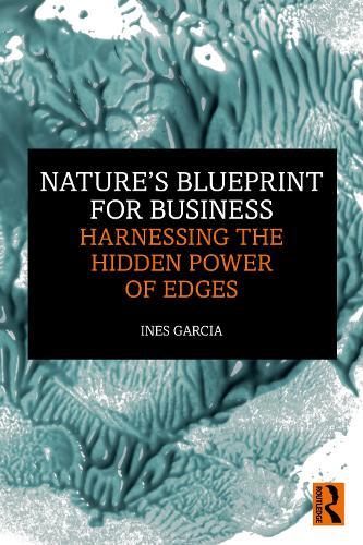 Nature's Blueprint for Business: Harnessing the Hidden Power of Edges  by Ines Garcia at Abbey's Bookshop, 