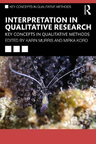 Interpretation in Qualitative Research: Key Concepts in Qualitative Methods  by Karin Murris (University of Cape Town, South Africa.) at Abbey's Bookshop, 