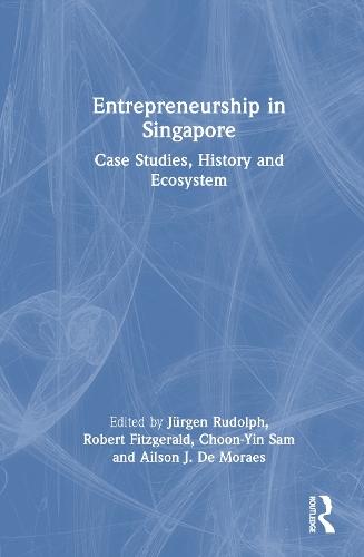 Entrepreneurship in Singapore: Case Studies, History and Ecosystem  by Jürgen Rudolph (Murdoch University, AUS) at Abbey's Bookshop, 