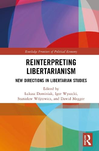 Reinterpreting Libertarianism: New Directions in Libertarian Studies  by Łukasz Dominiak at Abbey's Bookshop, 