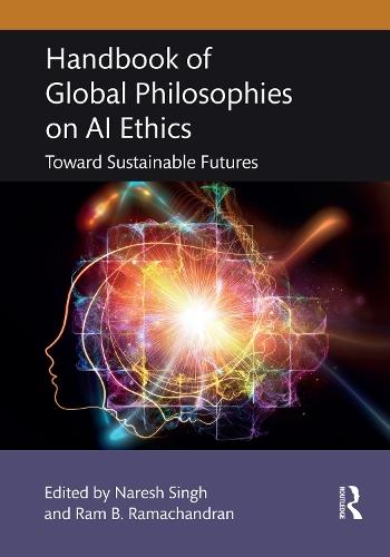Handbook of Global Philosophies on AI Ethics: Toward Sustainable Futures  by Naresh Singh at Abbey's Bookshop, 