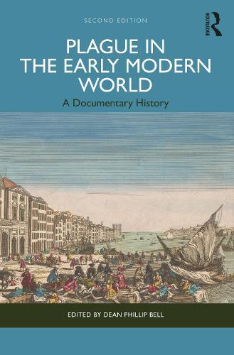 Plague in the Early Modern World: A Documentary History  by Dean Phillip Bell (Spertus Institute, USA) at Abbey's Bookshop, 
