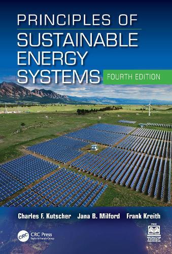Principles of Sustainable Energy Systems  by Charles F. Kutscher (National Renewable Energy Laboratory, Golden, Colorado, USA) at Abbey's Bookshop, 