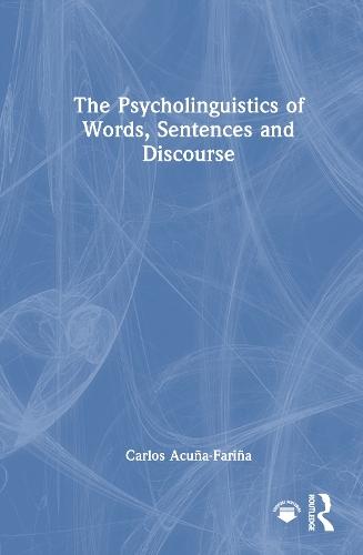 The Psycholinguistics of Words, Sentences and Discourse  by Carlos Acuña-Fariña at Abbey's Bookshop, 