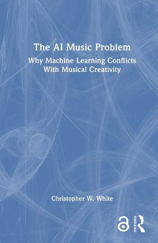 The AI Music Problem: Why Machine Learning Conflicts With Musical Creativity