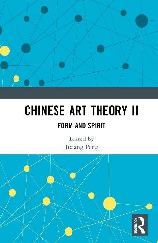 Chinese Art Theory II: Form and Spirit  by Jixiang Peng at Abbey's Bookshop, 