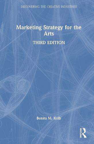 Marketing Strategy for the Arts  by Bonita M. Kolb (Lycoming College, USA) at Abbey's Bookshop, 